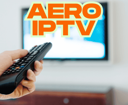 Aero IPTV 2025 : Découvrez un Streaming Absolument Époustouflant
